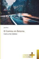 El Camino sin Retorno: Carta a los Gálatas 6132668918 Book Cover