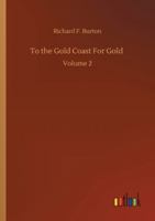 To the Gold Coast For Gold: Volume 2 3752311312 Book Cover