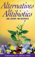 Alternatives to Antibiotics 071712469X Book Cover