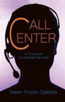 Call Center: A Focus on Customer Service 1612548741 Book Cover