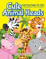 Cute Animal Heads Coloring Pages for Kids - Coloring Books 6 Year Old Edition 1683211227 Book Cover