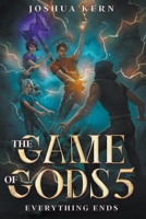 The Game of Gods 5: Everything Ends B0CN5ZT382 Book Cover