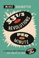 33 1/3 Revolutions Per Minute: A Critical Trip Through the Rock LP Era, 1955–1999 1493064592 Book Cover