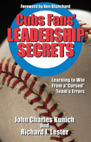 Cubs' Fans Leadership Secrets: Learning to Win From a Cursed Team's Errors 1935166026 Book Cover