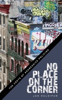 No Place on the Corner: The Costs of Aggressive Policing 1479888001 Book Cover