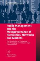 Public Management and the Metagovernance of Hierarchies, Networks and Markets: The Feasibility of Designing and Managing Governance Style Combinations 3790820539 Book Cover