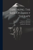 Exploring The Base Of Family Therapy 1021187356 Book Cover