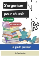 S'organiser pour réussir ses études, examens et concours: Le guide pratique (French Edition) B0CR44B8MV Book Cover