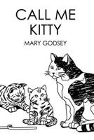 Call Me Kitty 1687803838 Book Cover
