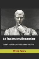 Dal Feudalesimo All'umanesimo: Quadro Storico-Culturale Di Una Transizione 1796374547 Book Cover