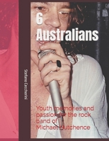 6 Australians. Youth memories and passion for the rock band of Michael Hutchence B08L5KN4Z8 Book Cover