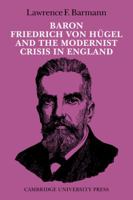 Baron Friedrich Von Hügel And The Modernist Crisis In England 0521097649 Book Cover