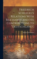 Friedrich Schlegel's Relations With Reichardt and his Contributions to "Deutschland"; 1020778687 Book Cover