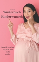 Wörterbuch Kinderwunsch: Begriffe rund um IVF, ICSI und mehr erklärt. (German Edition) B0DKNQP8KR Book Cover