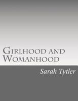 Girlhood and Womanhood: The Story of some Fortunes and Misfortunes 1515217361 Book Cover