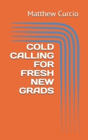 Cold Calling for Fresh New Grads B08CPCD83N Book Cover