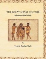 The Great Snake Doctor: A Southern Africa Folktale 1465350225 Book Cover