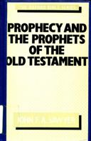 Prophecy and the Prophets of the Old Testament (Oxford Bible) 0192132504 Book Cover