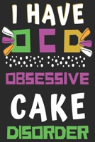 I Have OCD D9 Cake Disorder Funny Journal and Notebook With Lined and 120 D6Blank Pages: Lined Notebook / Journal Gift, 120 Pages, 6x9, Soft Cover, Matte Finish 1661826520 Book Cover