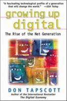 Growing Up Digital: The Rise of the Net Generation 0070633614 Book Cover