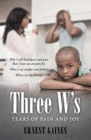 Three W's : Tears of Pain and Joy 1480879401 Book Cover