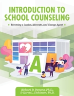 Introduction to School Counseling: Becoming a Leader, Advocate, and Change Agent 1793516960 Book Cover