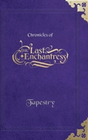 (Chronicles of) The Last Enchantress (Book 5): Tapestry B0F7Y8DJ12 Book Cover
