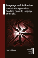 Language and Antiracism: An Antiracist Approach to Teaching (Spanish) Language in the USA 1800410441 Book Cover