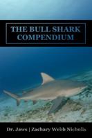 The Bull Shark Compendium 1939535891 Book Cover