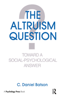 The Altruism Question: Toward A Social-psychological Answer 0805802452 Book Cover