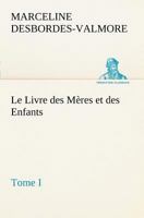 Le Livre Des Meres Et Des Enfants; Tome I 1507766238 Book Cover