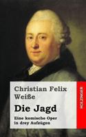 Die Jagd: Eine komische Oper in drey Aufzügen 1483937488 Book Cover