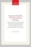 Benjamin Franklin's First Government Printing: The Pennsylvania General Loan Office Mortgage Register of 1729 and Subsequent Franklin Mortgage Registe 0871698951 Book Cover