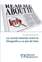 La Crucial Relacion Entre La Fotografia y Su Pie de Foto 3639650093 Book Cover