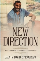 New Direction: Will Power Over Physical Limitations 0359262198 Book Cover