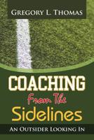 Coaching from the Sidelines: An Outsider Looking in 179602628X Book Cover
