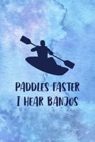 Paddles Faster I Hear Banjos: All Purpose 6x9 Blank Lined Notebook Journal Way Better Than A Card Trendy Unique Gift Blue Watercolor Texture Kayak 1706056044 Book Cover