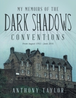 My Memoirs of the Dark Shadows Conventions: From August 1993 – June 2016 1665525037 Book Cover