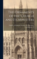 The Ornaments of the Church and its Ministers 1022115839 Book Cover