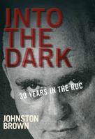 Into the Dark: 30 Years in the RUC 0717139506 Book Cover