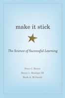 Make It Stick: The Science of Successful Learning 0674729013 Book Cover