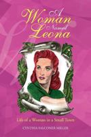 A Woman Named Leona: Life of a Woman in a Small Town 147971349X Book Cover