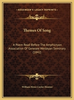 Themes Of Song: A Poem Read Before The Amphictyon Association Of Genesee Wesleyan Seminary 1169512917 Book Cover