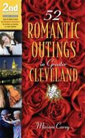 52 Romantic Outings In Greater Cleveland: Easy-to-follow Recipes For Romantic Adventure-for An Hour, An Evening, Or A Day 1886228213 Book Cover