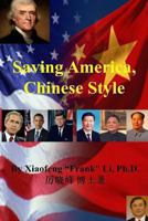 Saving America, Chinese Style 1489598286 Book Cover