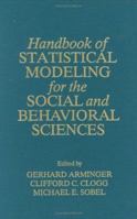 Handbook of Statistical Modeling for the Social and Behavioral Sciences 030644805X Book Cover