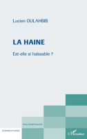 La haine: Est-elle si haïssable ? (Commentaires Philosophiques) (French Edition) 2343116687 Book Cover