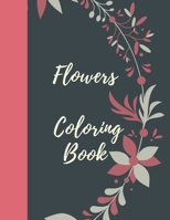 Flowers Coloring Book: A Simple Coloring Book for Kids and Adults Featuring Easy to Color Flowers, Spring Gardening Scenes, and Relaxing Flor B08GMWQF1N Book Cover