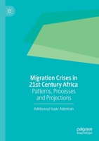 Migration Crises in 21st Century Africa: Patterns, Processes and Projections 9811563977 Book Cover