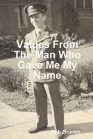 Values From The Man Who Gave Me My Name 0359200656 Book Cover